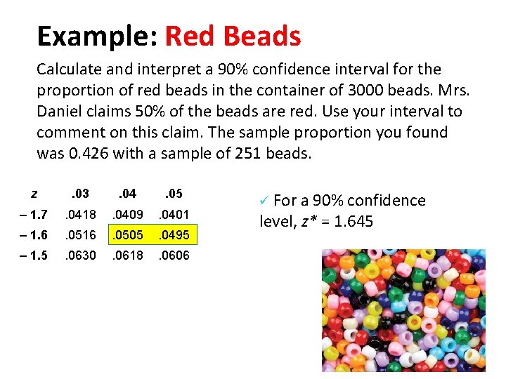 Example: Red Beads Calculate and interpret a 90% confidence interval for the proportion of