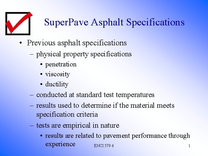 Super. Pave Asphalt Specifications • Previous asphalt specifications – physical property specifications • penetration