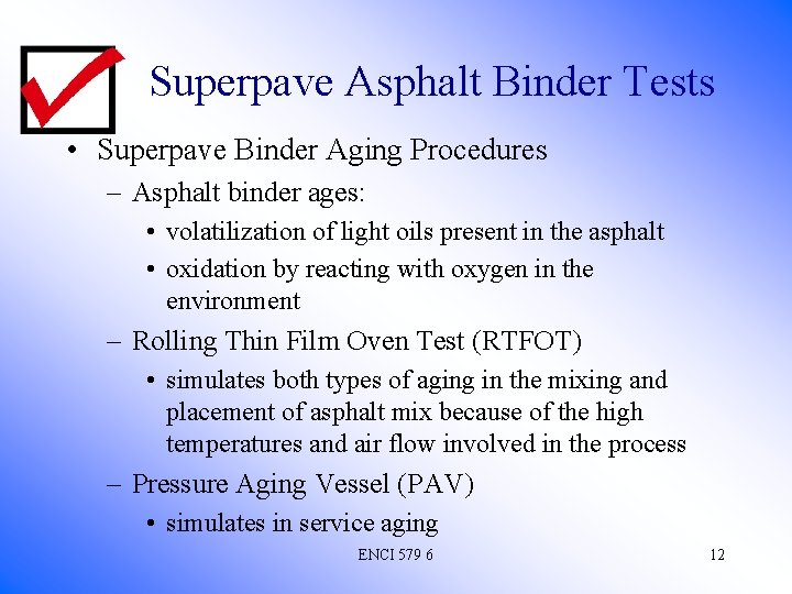 Superpave Asphalt Binder Tests • Superpave Binder Aging Procedures – Asphalt binder ages: •