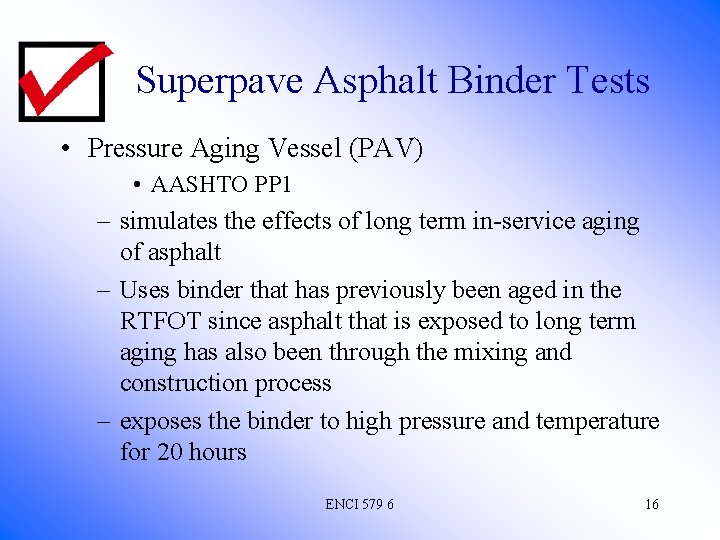 Superpave Asphalt Binder Tests • Pressure Aging Vessel (PAV) • AASHTO PP 1 –