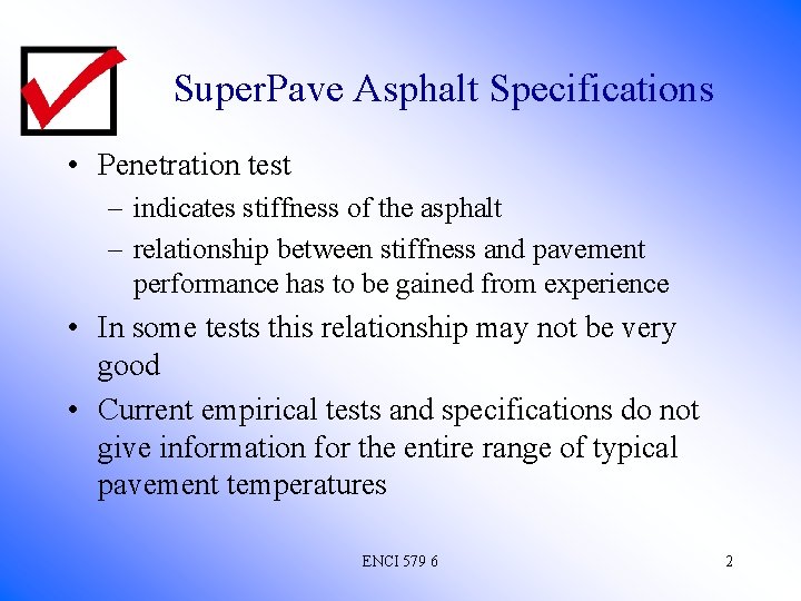 Super. Pave Asphalt Specifications • Penetration test – indicates stiffness of the asphalt –