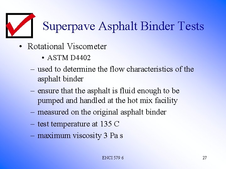 Superpave Asphalt Binder Tests • Rotational Viscometer • ASTM D 4402 – used to