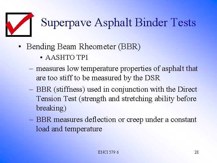 Superpave Asphalt Binder Tests • Bending Beam Rheometer (BBR) • AASHTO TP 1 –