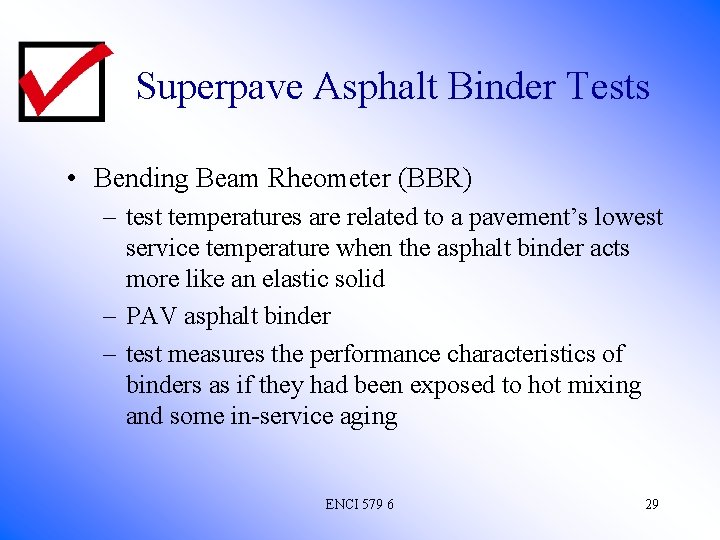 Superpave Asphalt Binder Tests • Bending Beam Rheometer (BBR) – test temperatures are related