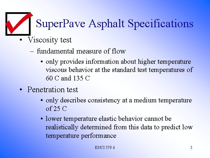 Super. Pave Asphalt Specifications • Viscosity test – fundamental measure of flow • only