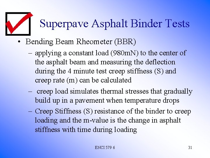 Superpave Asphalt Binder Tests • Bending Beam Rheometer (BBR) – applying a constant load