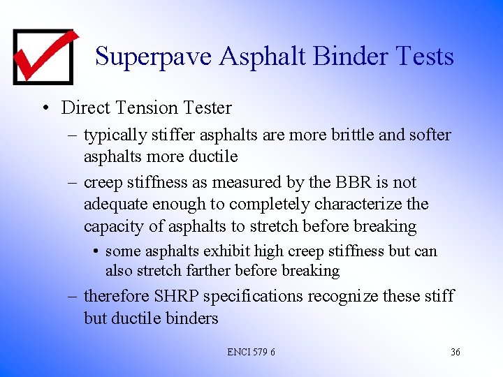 Superpave Asphalt Binder Tests • Direct Tension Tester – typically stiffer asphalts are more