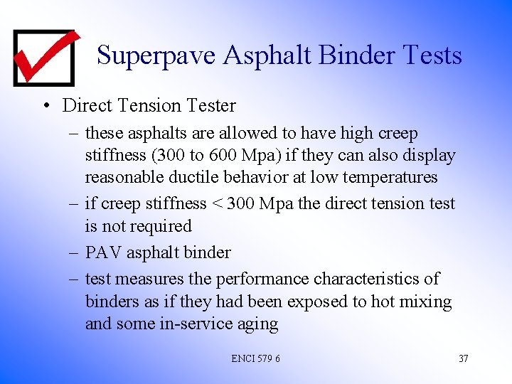 Superpave Asphalt Binder Tests • Direct Tension Tester – these asphalts are allowed to