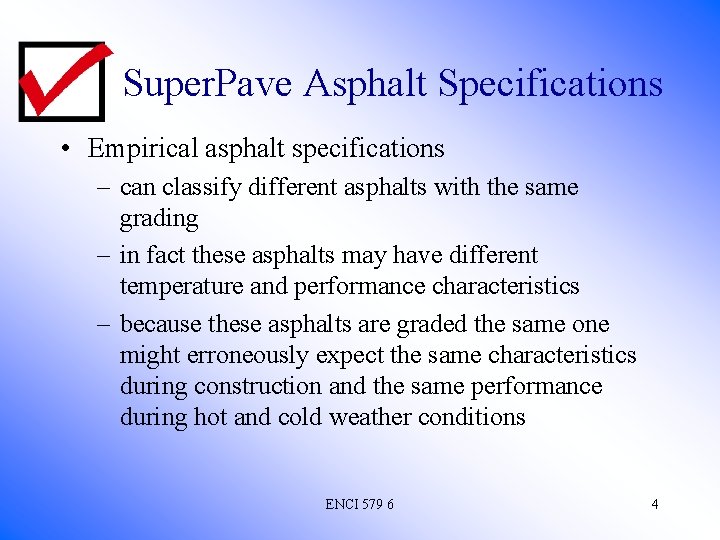 Super. Pave Asphalt Specifications • Empirical asphalt specifications – can classify different asphalts with