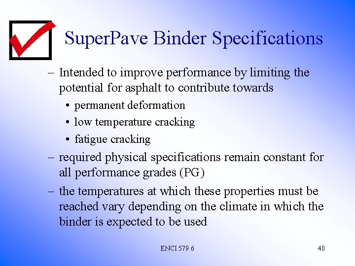 Super. Pave Binder Specifications – Intended to improve performance by limiting the potential for