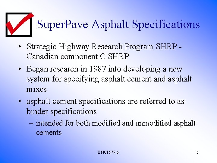 Super. Pave Asphalt Specifications • Strategic Highway Research Program SHRP Canadian component C SHRP