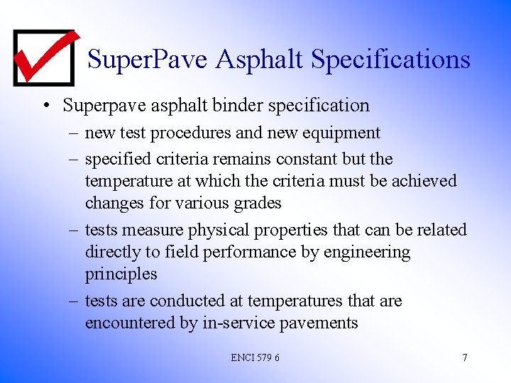 Super. Pave Asphalt Specifications • Superpave asphalt binder specification – new test procedures and