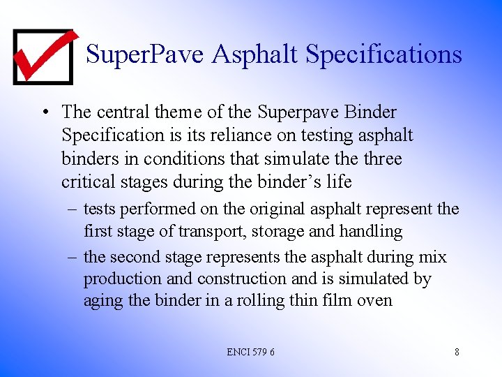 Super. Pave Asphalt Specifications • The central theme of the Superpave Binder Specification is