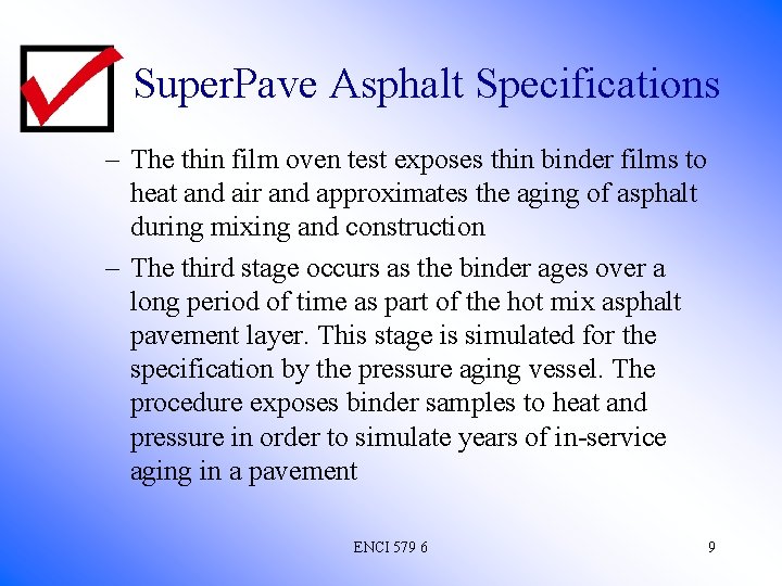 Super. Pave Asphalt Specifications – The thin film oven test exposes thin binder films