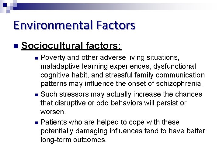 Environmental Factors n Sociocultural factors: Poverty and other adverse living situations, maladaptive learning experiences,