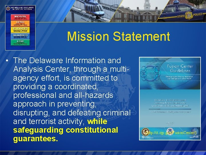 Mission Statement • The Delaware Information and Analysis Center, through a multiagency effort, is