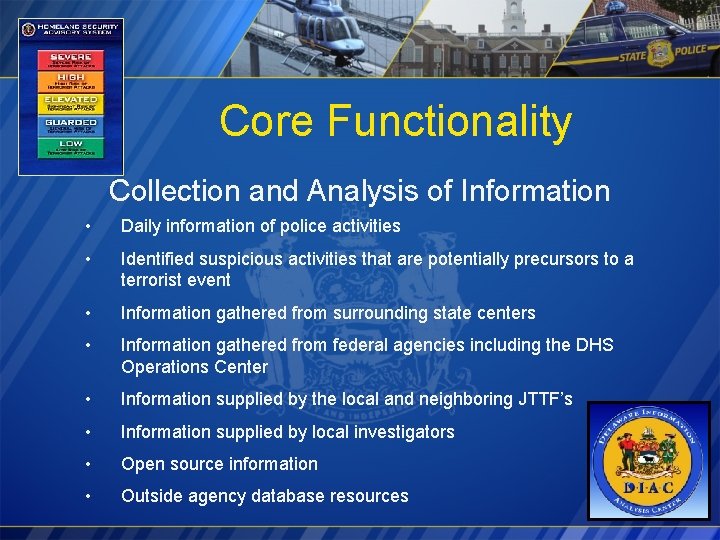 Core Functionality Collection and Analysis of Information • Daily information of police activities •
