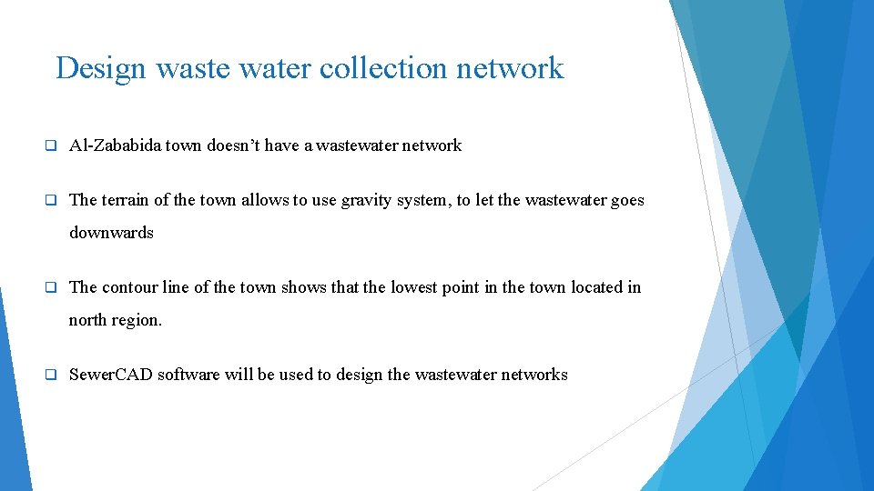 Design waste water collection network q Al-Zababida town doesn’t have a wastewater network q