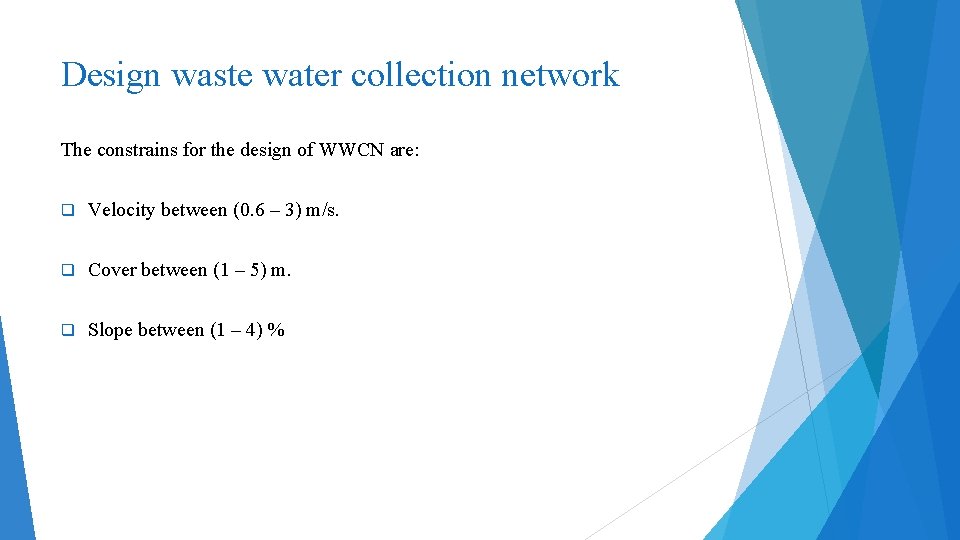 Design waste water collection network The constrains for the design of WWCN are: q