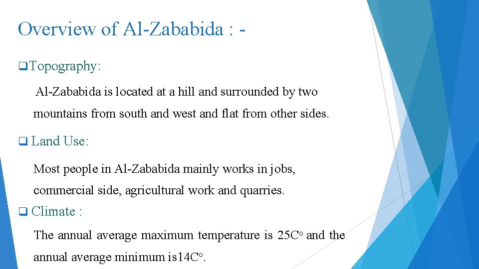 Overview of Al-Zababida : q Topography: Al-Zababida is located at a hill and surrounded