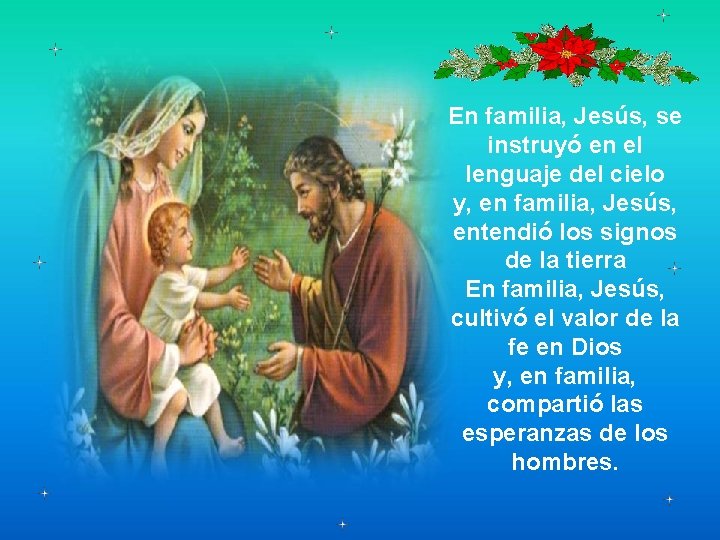 En familia, Jesús, se instruyó en el lenguaje del cielo y, en familia, Jesús,