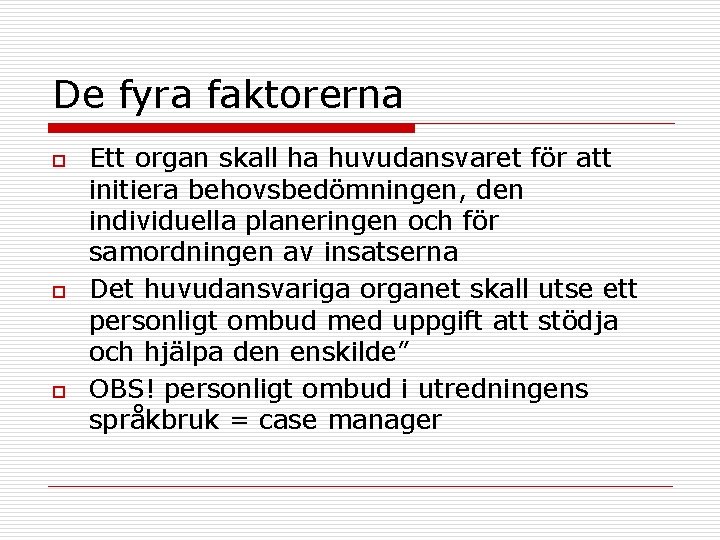 De fyra faktorerna o o o Ett organ skall ha huvudansvaret för att initiera De fyra faktorerna o o o Ett organ skall ha huvudansvaret för att initiera