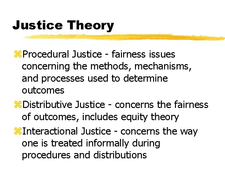 Justice Theory z. Procedural Justice - fairness issues concerning the methods, mechanisms, and processes