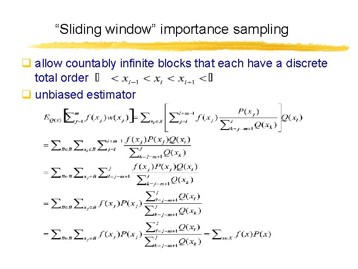 “Sliding window” importance sampling q allow countably infinite blocks that each have a discrete