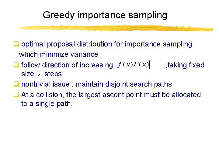 Greedy importance sampling q optimal proposal distribution for importance sampling which minimize variance q