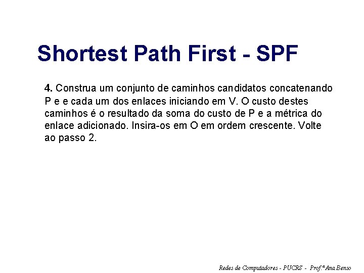 Shortest Path First - SPF 4. Construa um conjunto de caminhos candidatos concatenando P