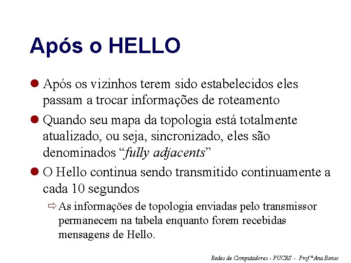 Após o HELLO l Após os vizinhos terem sido estabelecidos eles passam a trocar
