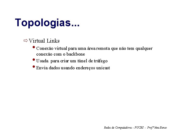 Topologias. . . ðVirtual Links Conexão virtual para uma área remota que não tem