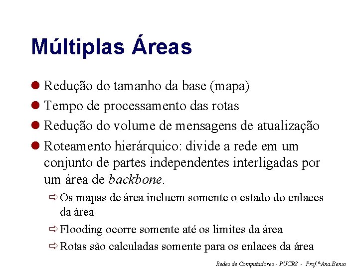 Múltiplas Áreas l Redução do tamanho da base (mapa) l Tempo de processamento das