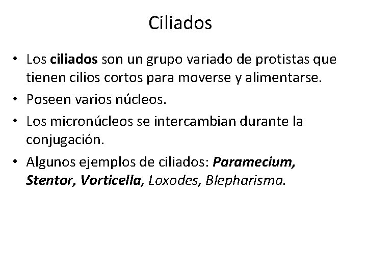 Ciliados • Los ciliados son un grupo variado de protistas que tienen cilios cortos