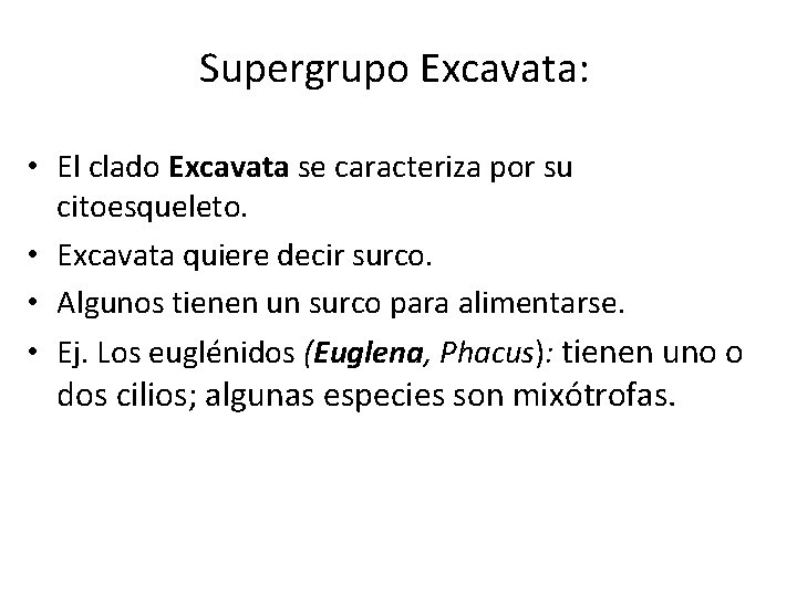 Supergrupo Excavata: • El clado Excavata se caracteriza por su citoesqueleto. • Excavata quiere