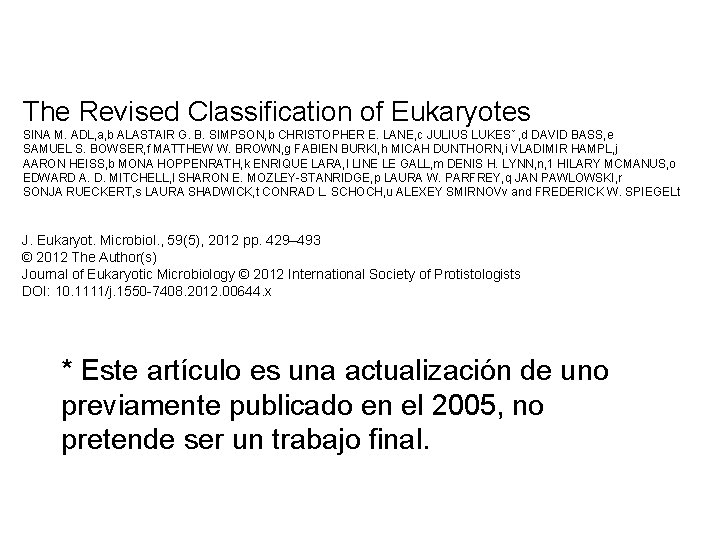 The Revised Classification of Eukaryotes SINA M. ADL, a, b ALASTAIR G. B. SIMPSON,