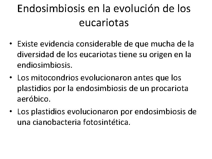 Endosimbiosis en la evolución de los eucariotas • Existe evidencia considerable de que mucha