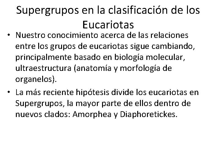 Supergrupos en la clasificación de los Eucariotas • Nuestro conocimiento acerca de las relaciones