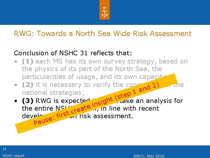 RWG: Towards a North Sea Wide Risk Assessment Conclusion of NSHC 31 reflects that: