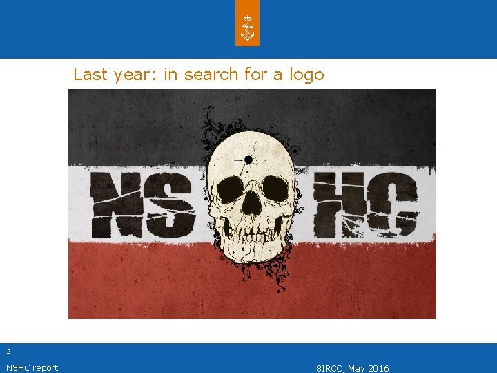 Last year: in search for a logo 2 NSHC report 8 IRCC, May 2016