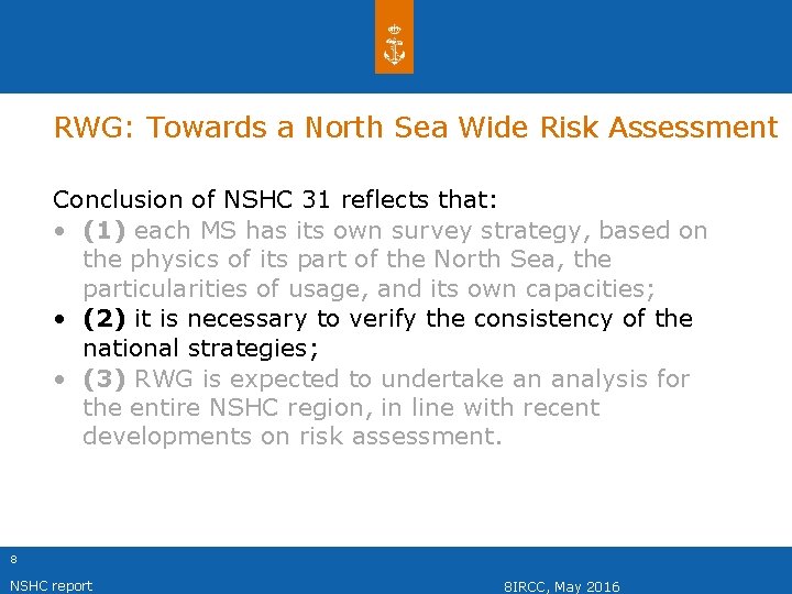 RWG: Towards a North Sea Wide Risk Assessment Conclusion of NSHC 31 reflects that: