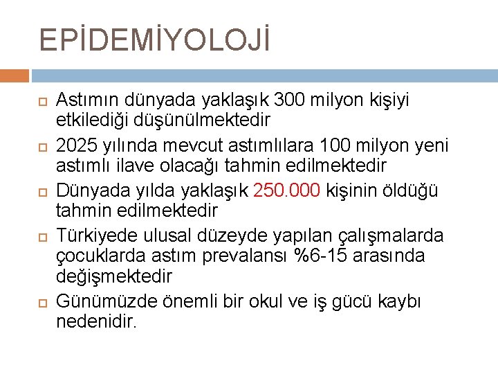 EPİDEMİYOLOJİ Astımın dünyada yaklaşık 300 milyon kişiyi etkilediği düşünülmektedir 2025 yılında mevcut astımlılara 100