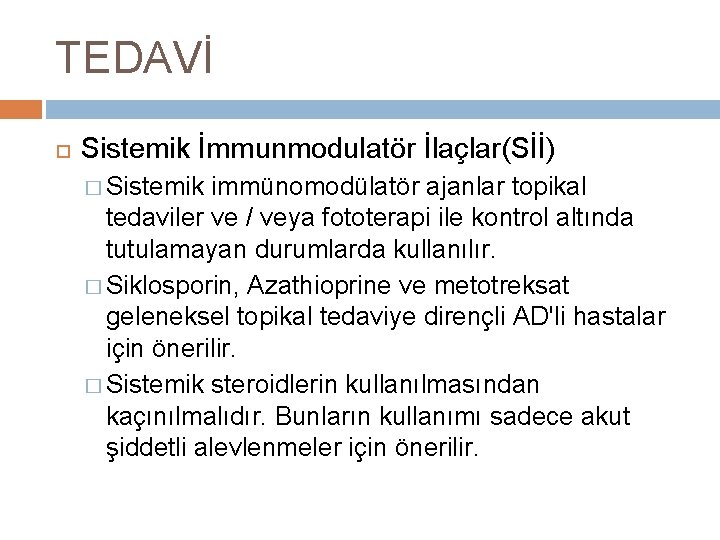 TEDAVİ Sistemik İmmunmodulatör İlaçlar(Sİİ) � Sistemik immünomodülatör ajanlar topikal tedaviler ve / veya fototerapi