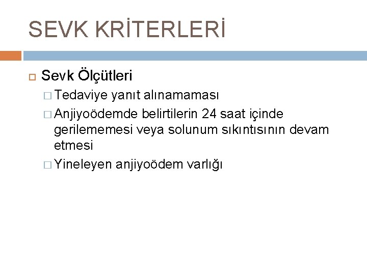 SEVK KRİTERLERİ Sevk Ölçütleri � Tedaviye yanıt alınamaması � Anjiyoödemde belirtilerin 24 saat içinde