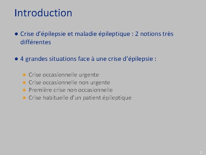 Introduction ● Crise d’épilepsie et maladie épileptique : 2 notions très différentes ● 4