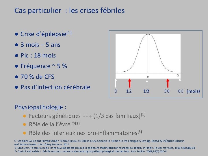 Cas particulier : les crises fébriles ● Crise d’épilepsie(1) ● 3 mois – 5