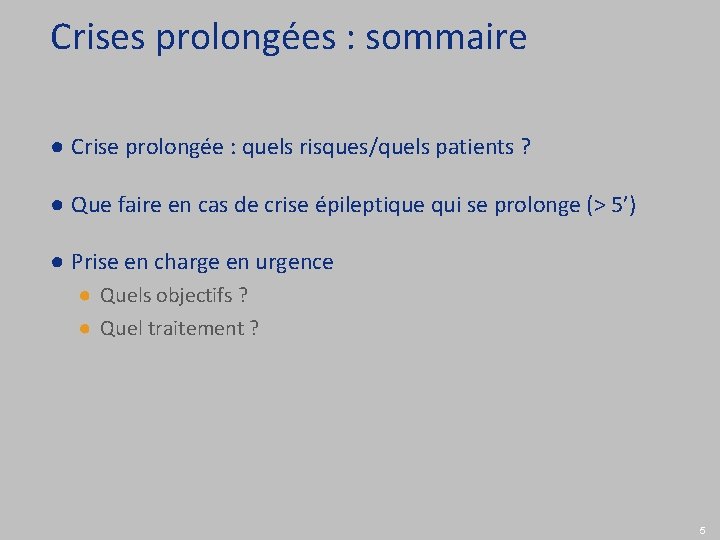 Crises prolongées : sommaire ● Crise prolongée : quels risques/quels patients ? ● Que