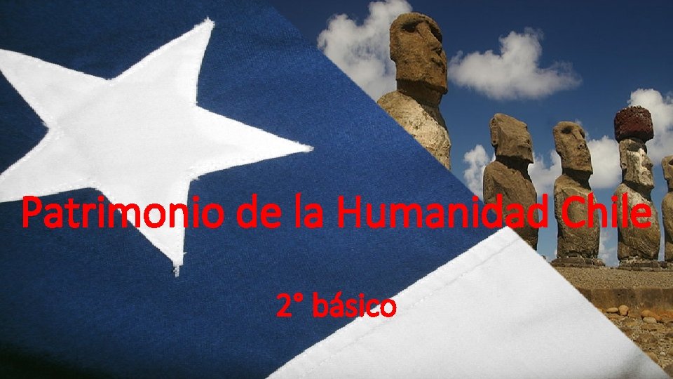 Patrimonio de la Humanidad Chile 2° básico 
