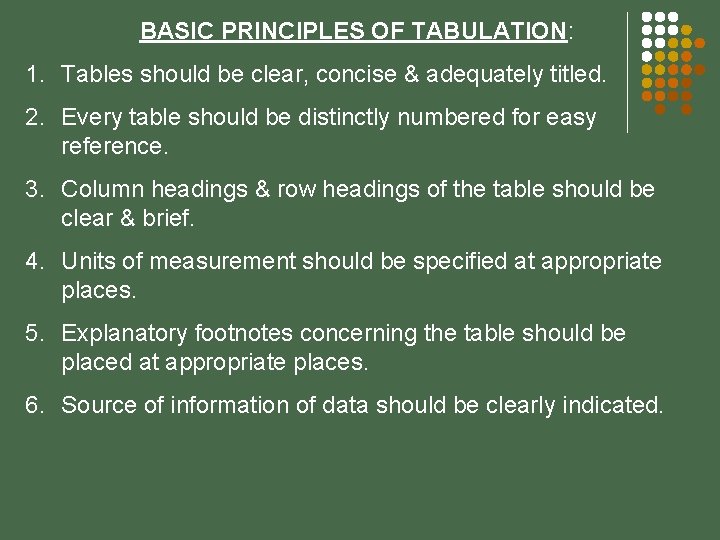 BASIC PRINCIPLES OF TABULATION: 1. Tables should be clear, concise & adequately titled. 2.