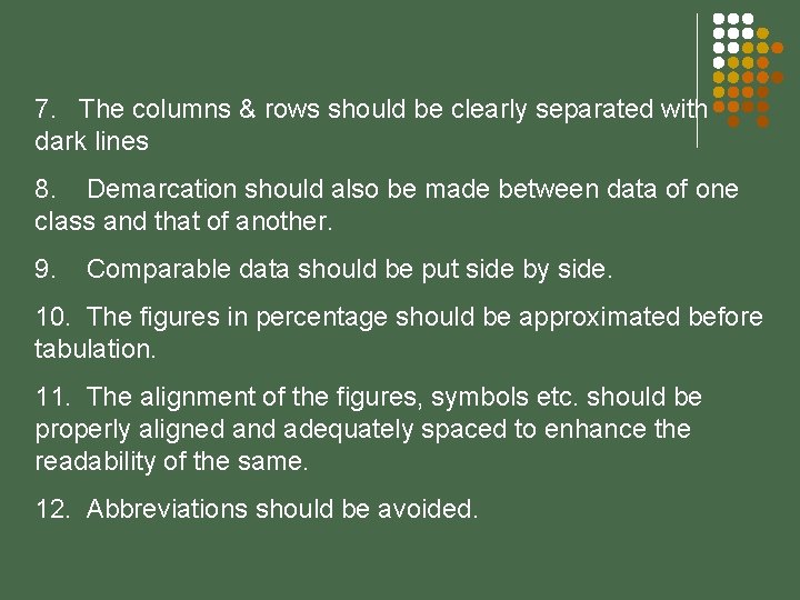 7. The columns & rows should be clearly separated with dark lines 8. Demarcation